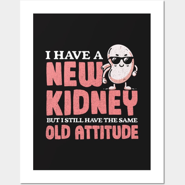 New Kidney Same Old Attitude Wall Art by Depot33